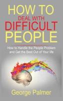 How to Deal With Difficult People