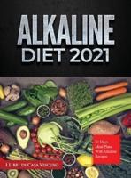 ALKALINE DIET 2021: 21 DAYS MEAL PLANS WITH ALKALINE RECIPES