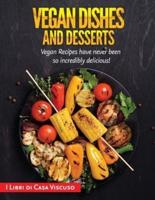 VEGAN DISHES AND DESSERTS: Vegan Recipes have never been so incredibly delicious!