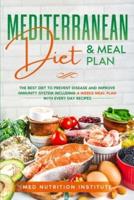 Mediterranean Diet and Meal Plan: The Best Diet to Prevent Disease and Improve Immunity System including 4 Weeks Meal Plan with Every Day Recipes