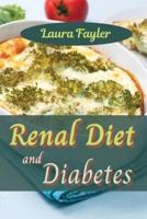 Renal Diet and Diabetes: Get in the kitchen and cook healthy, flavorsome dishes that will help prevent kidney disease