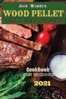 Wood Pellet Grill Smoker Cookbook for Beginners 2021: Use Your BBQ Like a Pro, Prepare Tasty Smoked and Grilling Recipes