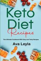 Keto Diet Recipes: The Ultimate Cookbook With  Easy and Tasty Recipes