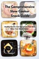 The Comprehensive Slow Cooker Snack Guide