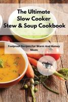 The Ultimate Slow Cooker Stew & Soup Cookbook