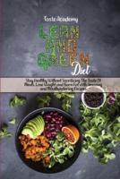 Lean And Green Diet: Stay Healthy Without Sacrificing The Taste Of Meals. Lose Weight and Burn Fat with Amazing and Mouthwatering Recipes