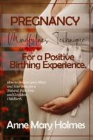 Pregnancy Mindfulness Technique for a Positive Birthing Experience.
