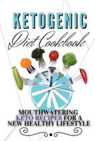 Ketogenic Diet Cookbook: Mouthwatering Keto Recipes For a New Healthy Lifestyle