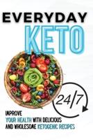Everyday Keto: Improve Your Health with Delicious and Wholesome Ketogenic Recipes