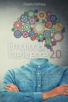 Emotional Intelligence 2.0: Improve your personal and professional life, increase your emotional skills, enhance relationships and communication, through practical exercises and teachings