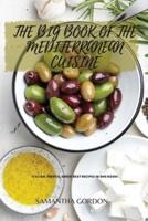 THE BIG BOOK OF  THE MEDITERRANEAN  CUISINE: Italian, French, Greek Best Recipes In  One Book!