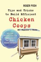 Tips and Tricks to Build Efficient Chicken Coops
