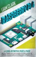 Raspberry Pi 4: La guía definitiva paso a paso para usar Raspbian para crear proyectos increíbles y expandir tus habilidades de programación con la última versión de Raspberry Pi