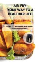 Air-Fry Your Way to a Healthier Life!
