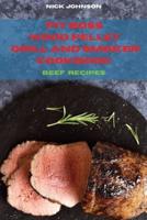 Pit Boss Wood Pellet Grill and Smoker Cookbook Beef Recipes