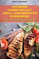 Pit Boss Wood Pellet Grill and Smoker Cookbook Poultry and Snack Recipes
