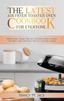 The Latest Air Fryer Toaster Oven Cookbook for Everyone