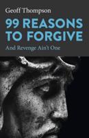 99 Reasons to Forgive, and Revenge Ain't One