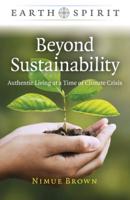 Beyond Sustainability Authentic Living at a Time of Climate Crisis