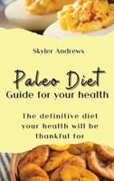 Paleo Diet Guide for your health: The definitive diet your health will be thankful for