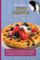 Keto Chaffle Recipes for Daily Healthy Meals