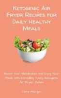 Ketogenic Air Fryer Recipes for Daily Healthy Meals