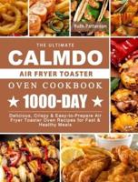 The Ultimate CalmDo Air Fryer Toaster Oven Cookbook