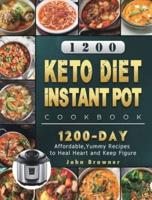 1200 Keto Diet Instant Pot Cookbook: 1200 Days Affordable,Yummy Recipes to Heal Heart and Keep Figure