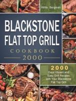 Blackstone Flat Top Grill Cookbook 2000: 2000 Days Vibrant and Easy Grill Recipes with Your Blackstone Flat Top Grill