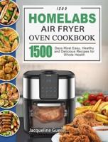 1500 HOmeLabs Air Fryer Oven Cookbook: 1500 Days Most Easy, Healthy and Delicious Recipes for Whole Health