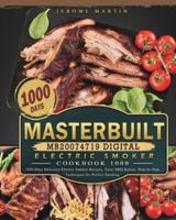 Masterbuilt MB20074719 Digital Electric Smoker Cookbook 1000: 1000 Days Delicious Electric Smoker Recipes, Tasty BBQ Sauces, Step-by-Step Techniques for Perfect Smoking