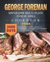 George Foreman GRP4842MB Multi-Plate Evolve Grill Cookbook 2000