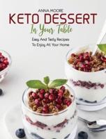 KETO DESSERT IN YOUR TABLE: EASY AND TASTY RECIPES TO ENJOY AT YOUR HOME