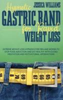 HYPNOTIC GASTRIC BAND FOR RAPID WEIGHT LOSS: EXTREME WEIGHT LOSS HYPNOSIS FOR MEN AND WOMEN TO STOP FOOD ADDICTION AND EAT HEALTHY WITH GUIDED MEDITATION AND MOTIVATIONAL AFFIRMATIONS