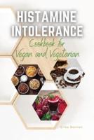 HISTAMINE INTOLERANCE COOKBOOK for Vegan and Vegetarian: THE BEST EASY LOW-HISTAMINE DISHES TO KEEP UP A HEALTHY  LIFESTYLE CHOICE