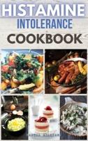 HISTAMINE INTOLERANCE COOKBOOK: BUILD YOUR NEW EASY LIFESTYLE FOLLOWING A LOW HISTAMINE DIET. 44 RECIPES WITH PICTURES