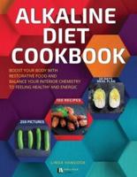 ALKALINE DIET COOKBOOK: BOOST YOUR BODY WITH RESTORATIVE FOOD AND BALANCE YOUR INTERIOR CHEMISTRY TO FEELING HEALTHY AND ENERGIC (INTERIOR LAYOUT WITH PICTURES)
