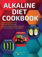 ALKALINE DIET COOKBOOK: BOOST YOUR BODY WITH RESTORATIVE FOOD AND BALANCE YOUR INTERIOR CHEMISTRY TO FEELING HEALTHY AND ENERGIC (INTERIOR LAYOUT WITH PICTURES)