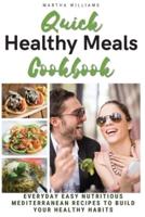 QUICK HEALTHY MEAL COOKBOOK: EVERYDAY EASY NUTRITIOUS MEDITERRANEAN RECIPES TO BUILD YOUR HEALTHY HABITS. (Interior Layout Color Recipes)