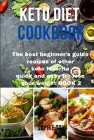 Keto Diet Cookbook: The best beginner's guide recipes of other keto favorite quick and easy for lose your weight Book 2