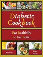 Diabetic cookbook: Eat healthily to live better