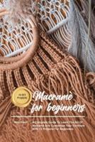 Macramè for beginners: A Complete Guide To Learn The Art Of Macrame' And Customize Your Furniture With 15 Projects For Beginners