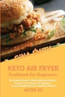 Keto Air Fryer Cookbook For Beginners After 50