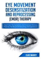 EYE MOVEMENT DESENSITIZATION AND REPROCESSING (EMDR) THERAPY