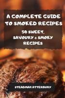 A Complete Guide to Smoked Recipes