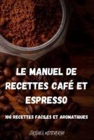 LE MANUEL DE RECETTES CAFÉ ET ESPRESSO