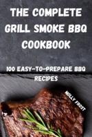 THE COMPLETE GRILL SMOKE BBQ COOKBOOK