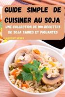 Guide Simple De Cuisiner Au Soja