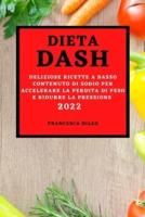 DIETA DASH 2022: DELIZIOSE RICETTE A BASSO CONTENUTO DI SODIO PER ACCELERARE LA PERDITA DI PESO E RIDURRE LA PRESSIONE