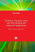 Terahertz, Ultrafast Lasers and Their Medical and Industrial Applications
